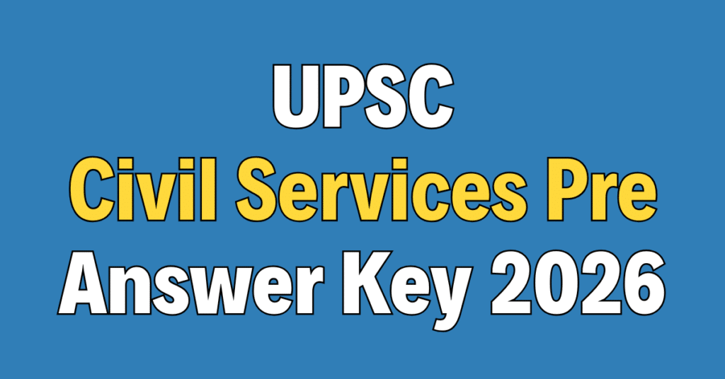 UPSC Civil Services Prelims Answer Key 2026