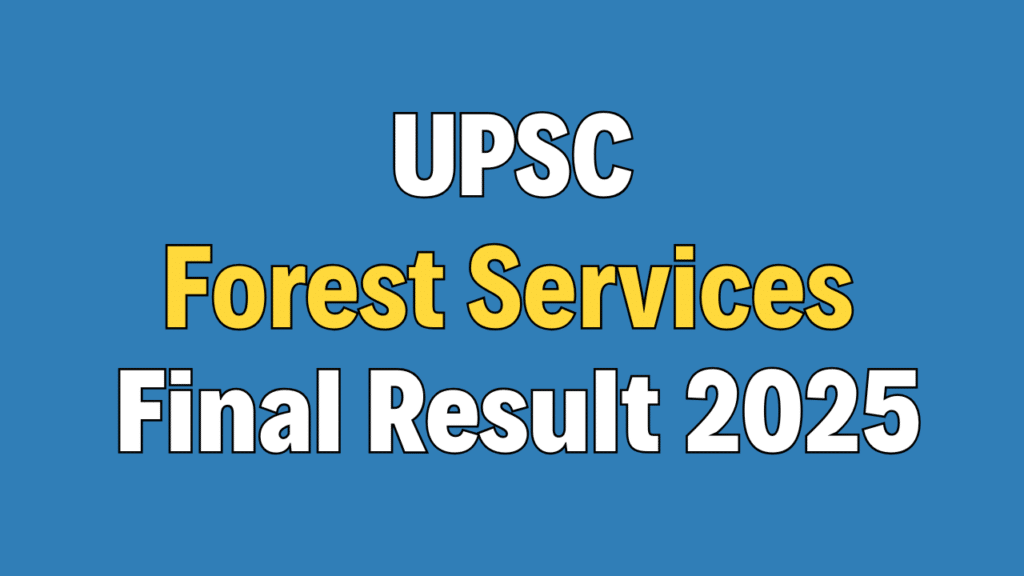 UPSC Forest Services Final Result 2025