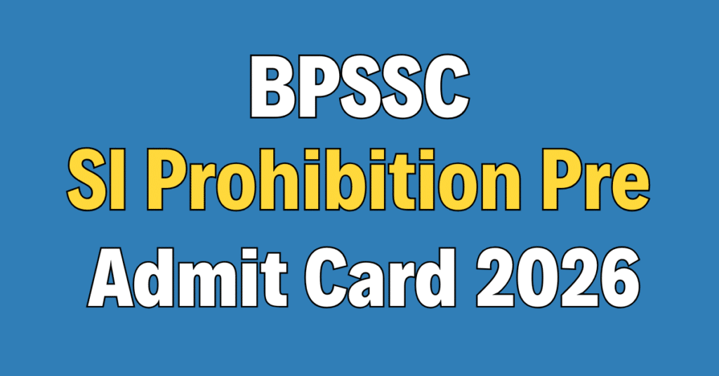 BPSSC SI Prohibition Prelims Admit Card 2026