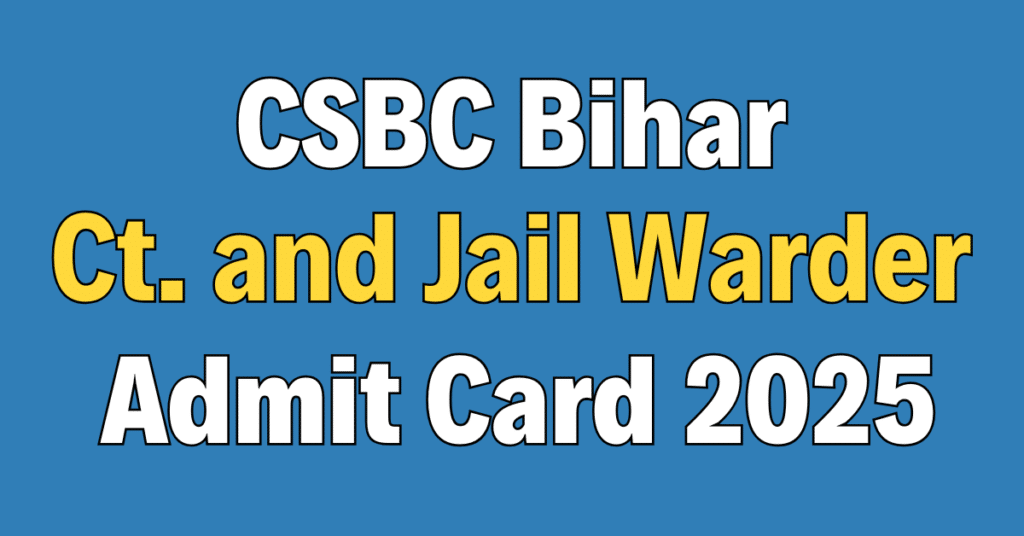 Bihar CSBC Constable and Jail Warder Admit Card 2025