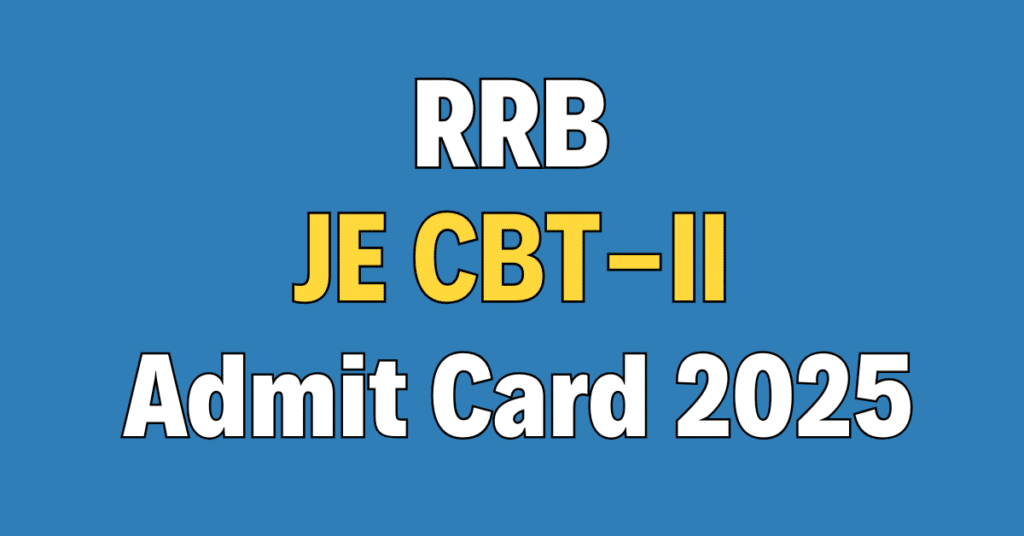 RRB Junior Engineer CBT-II Admit Card 2025