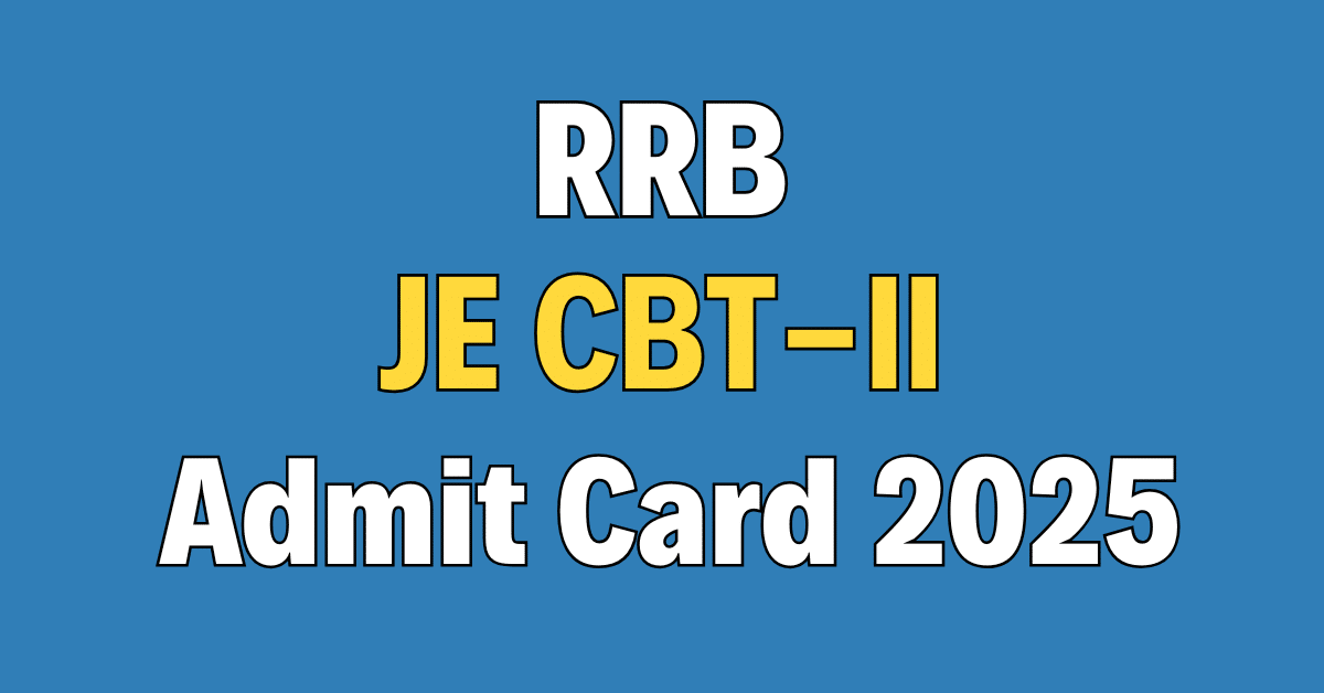 RRB Junior Engineer CBT-II Admit Card 2025