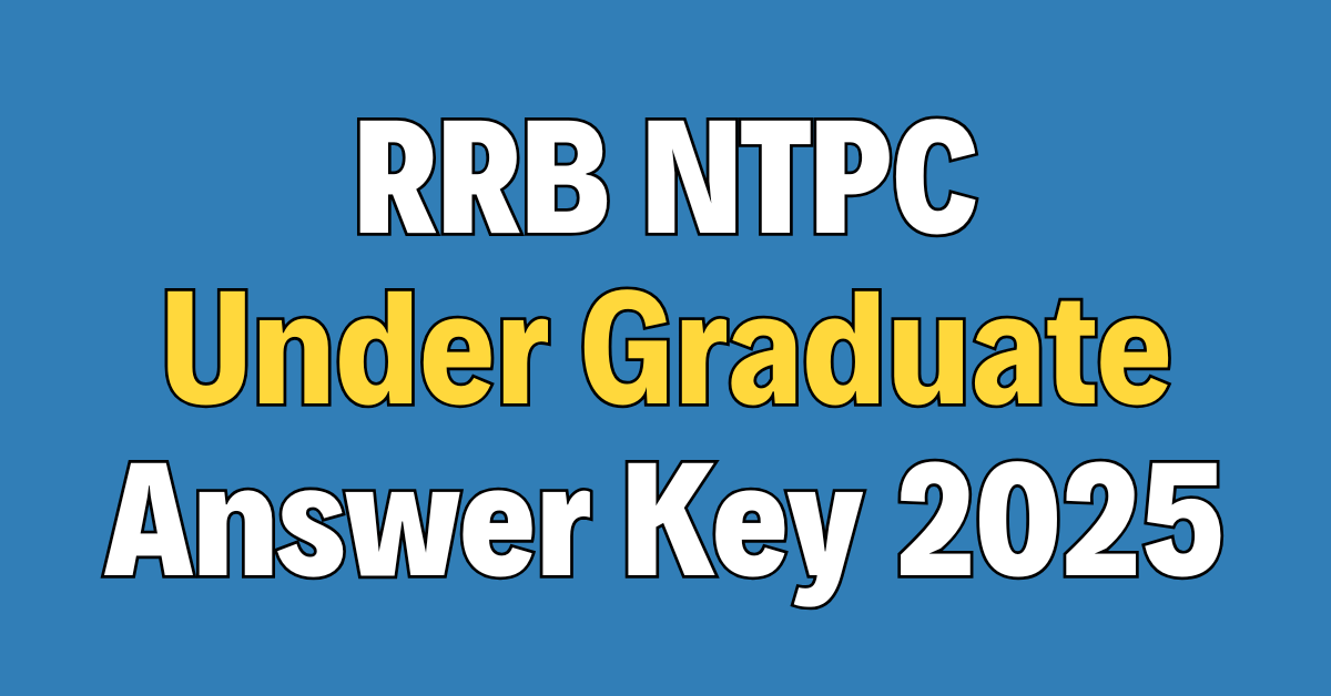 RRB NTPC Under Graduate Answer Key 2025