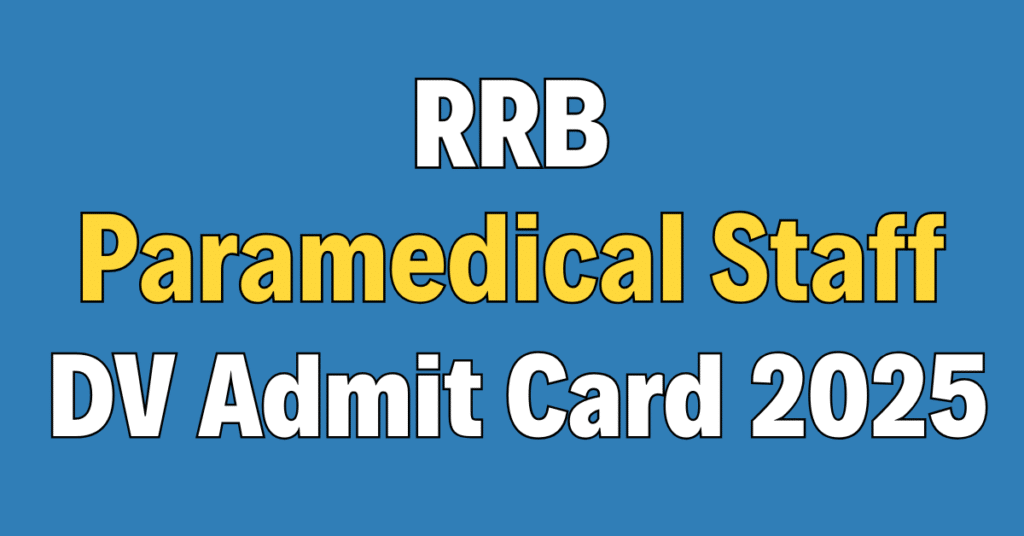 RRB Paramedical Staff DV Admit Card 2025