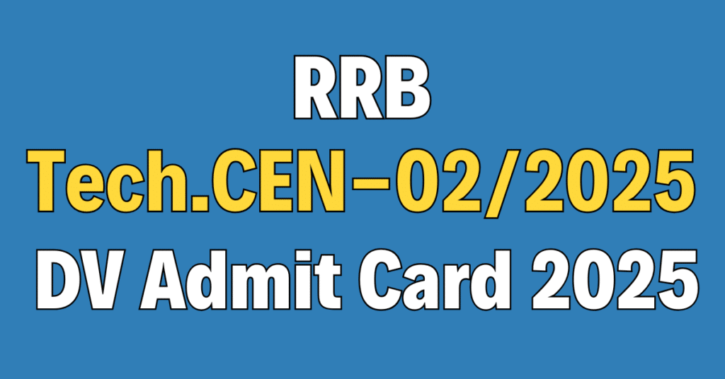 RRB Technician (CEN-02/2025) DV Admit Card 2025