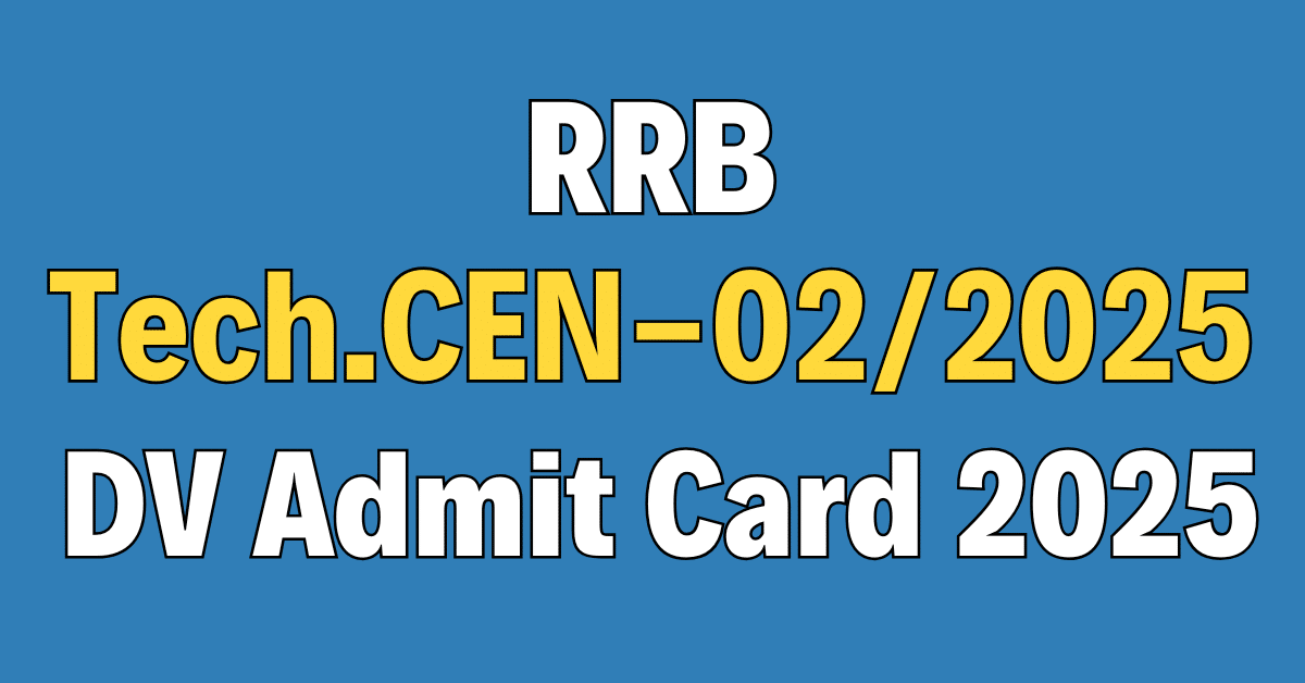 RRB Technician (CEN-02/2025) DV Admit Card 2025