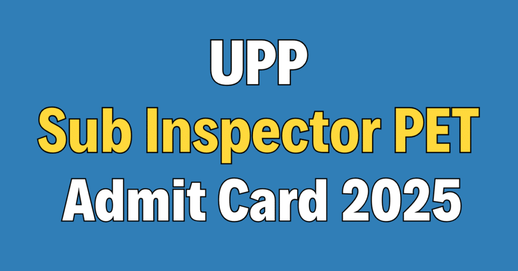 UP Police SI PET Admit Card 2025