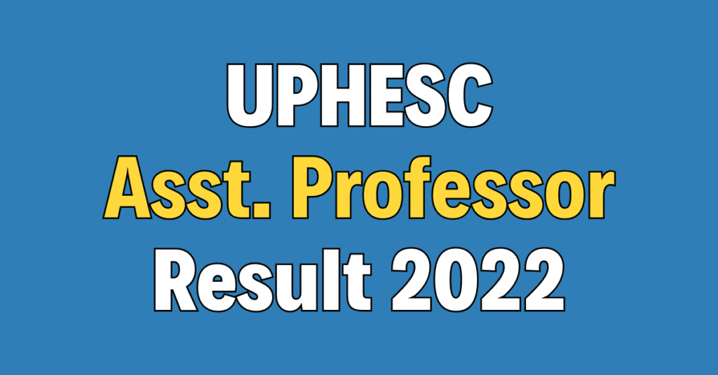 UPHESC Assistant Professor Result 2022