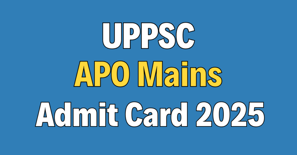 UPPSC APO Mains Admit Card 2025