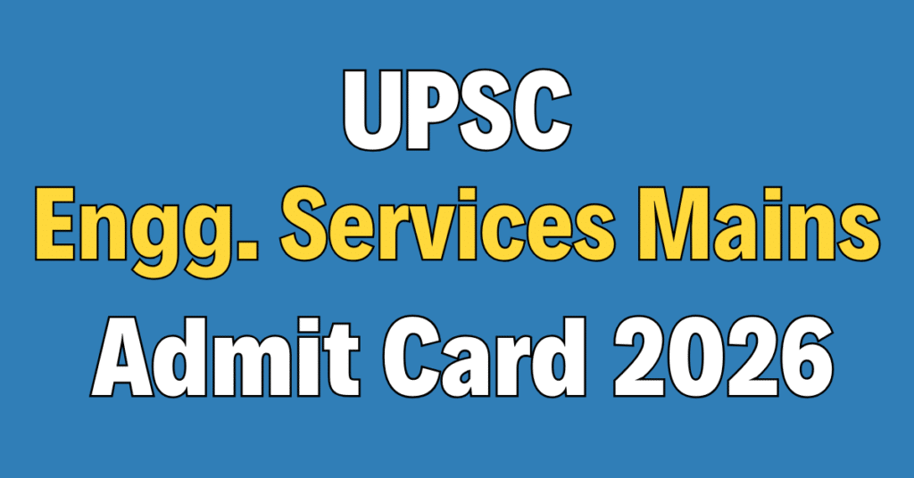 UPSC Engineering Services Mains Admit Card 2026