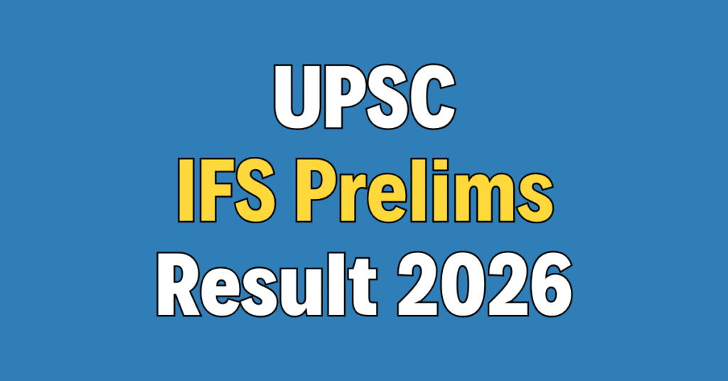 UPSC Indian Forest Service (IFS) Prelims Result 2026