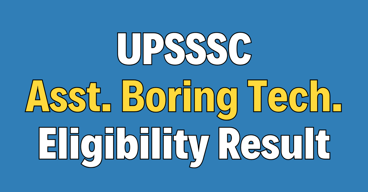 UPSSSC Assistant Boring Technician Eligibility Result 2026