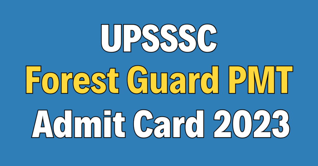 UPSSSC Forest Guard PMT Admit Card 2023