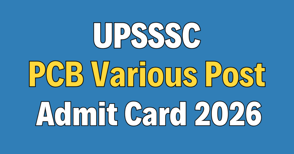 UPSSSC PCB Various Posts Admit Card 2026