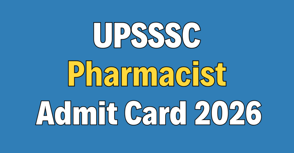 UPSSSC Pharmacist Admit Card 2026
