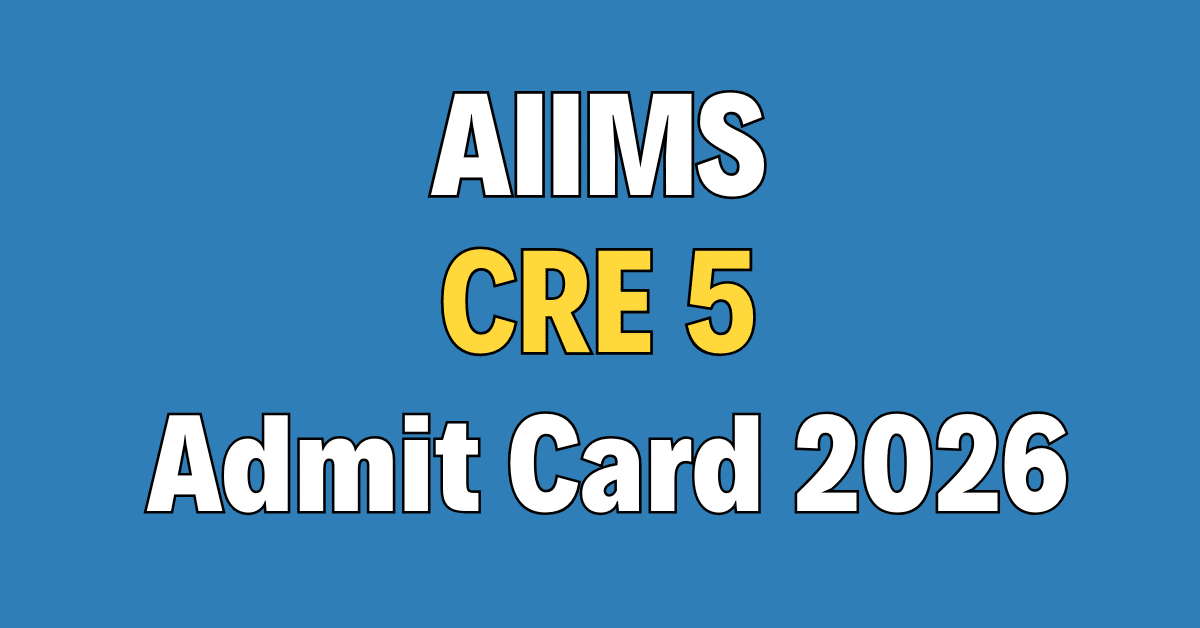 AIIMS CRE 5 Admit Card 2026