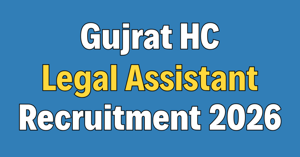 Gujarat High Court Legal Assistant Recruitment 2026