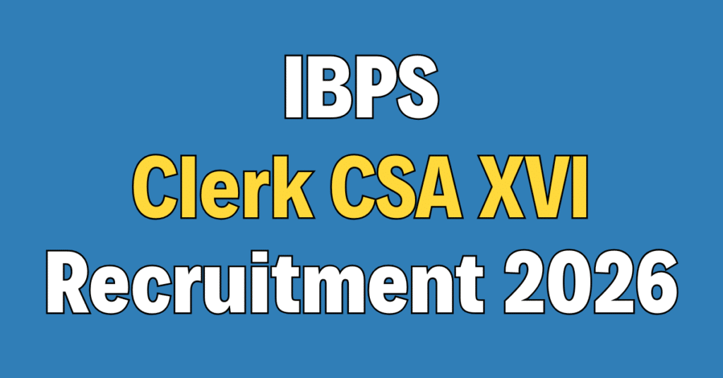 IBPS Clerk CSA XVI Recruitment 2026