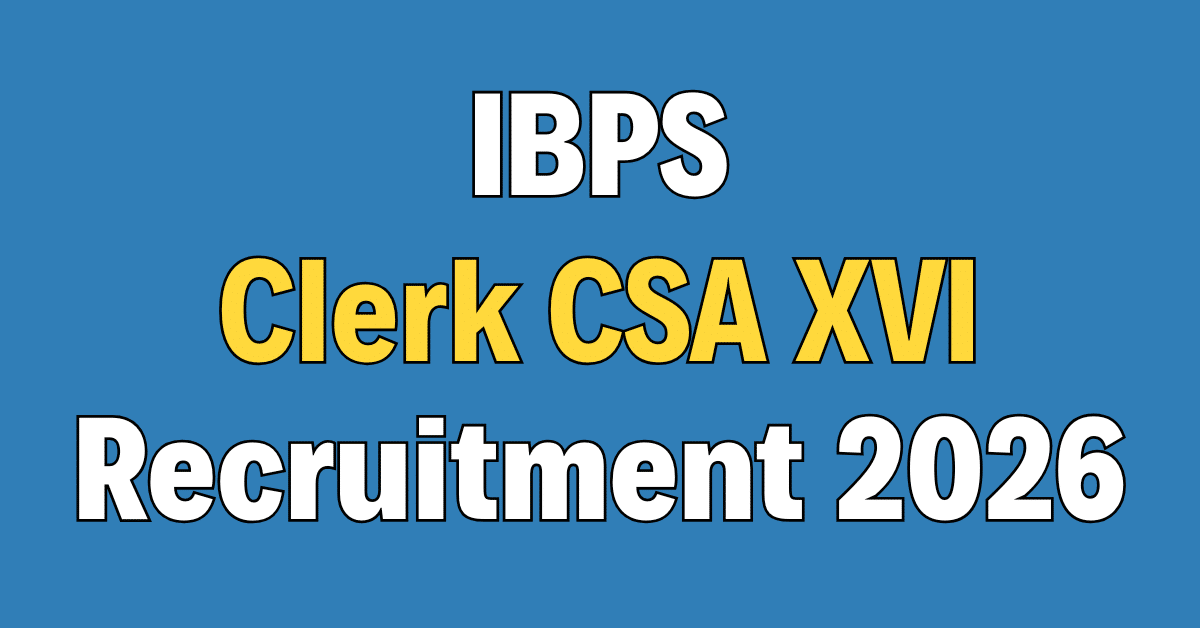 IBPS Clerk CSA XVI Recruitment 2026