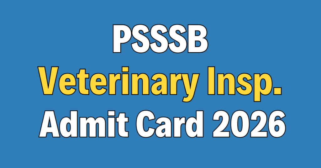 PSSSB Veterinary Inspector Admit Card 2026