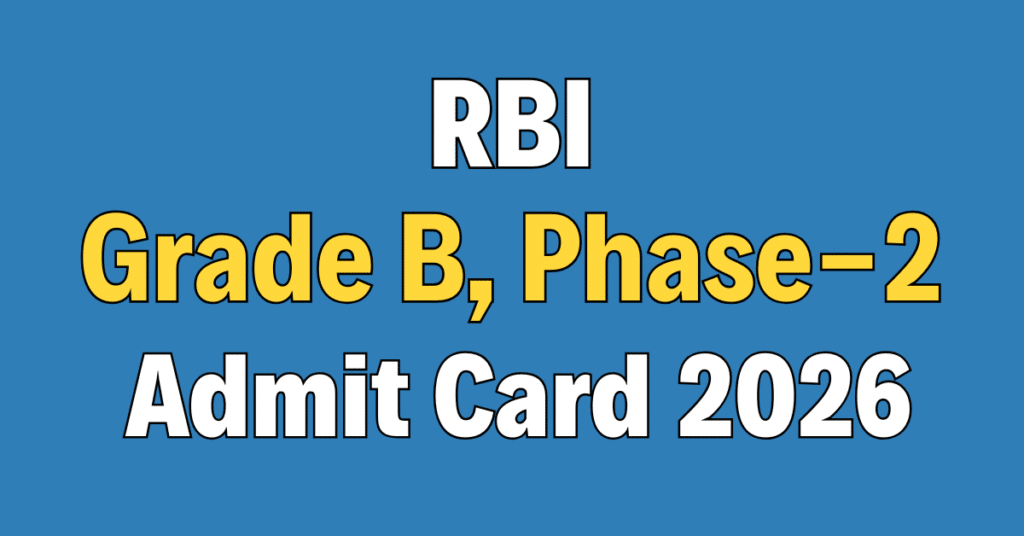 RBI Grade B Officer Phase-II Admit Card 2026