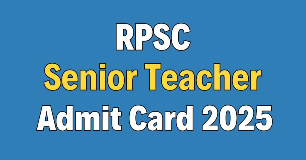 RPSC Senior Teacher Admit Card 2025