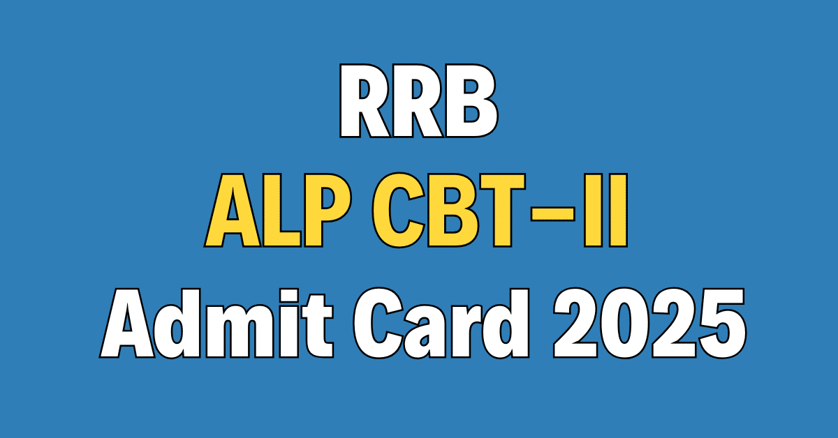 RRB ALP CEN 01/2025 CBT-II Admit Card