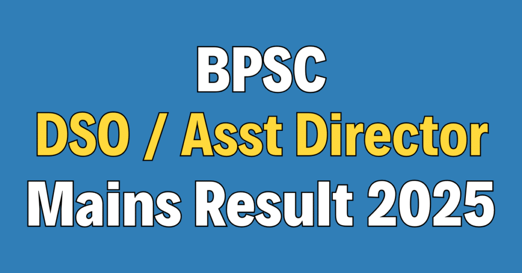 BPSC DSO / Asst Director Mains Result 2025