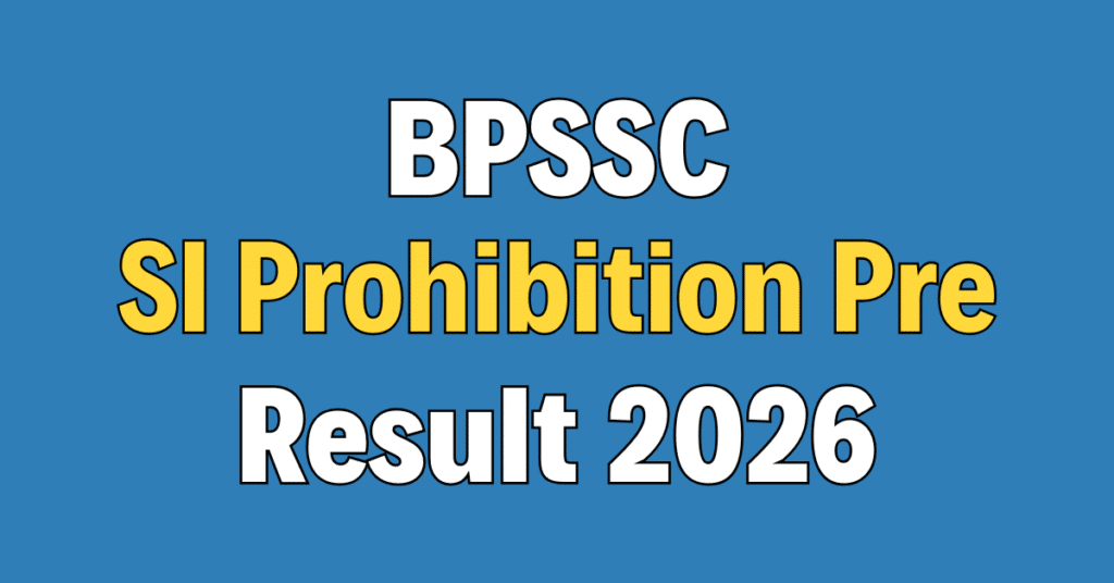 BPSSC SI Prohibition Prelims Result 2026