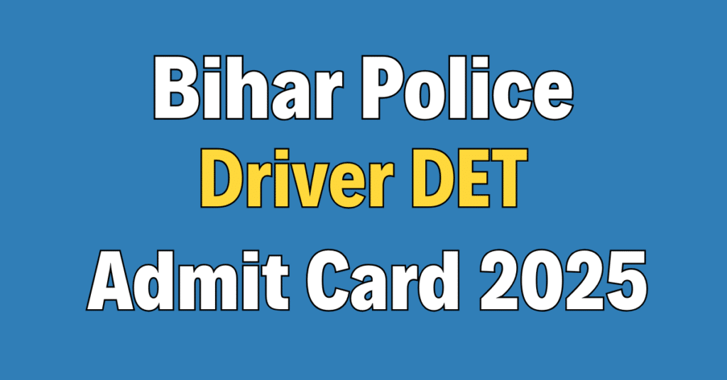 Bihar Police Constable Driver DET Admit Card 2025