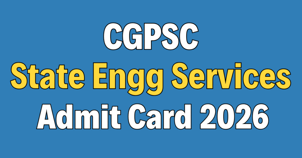 CGPSC State Engineering Services Admit Card 2026
