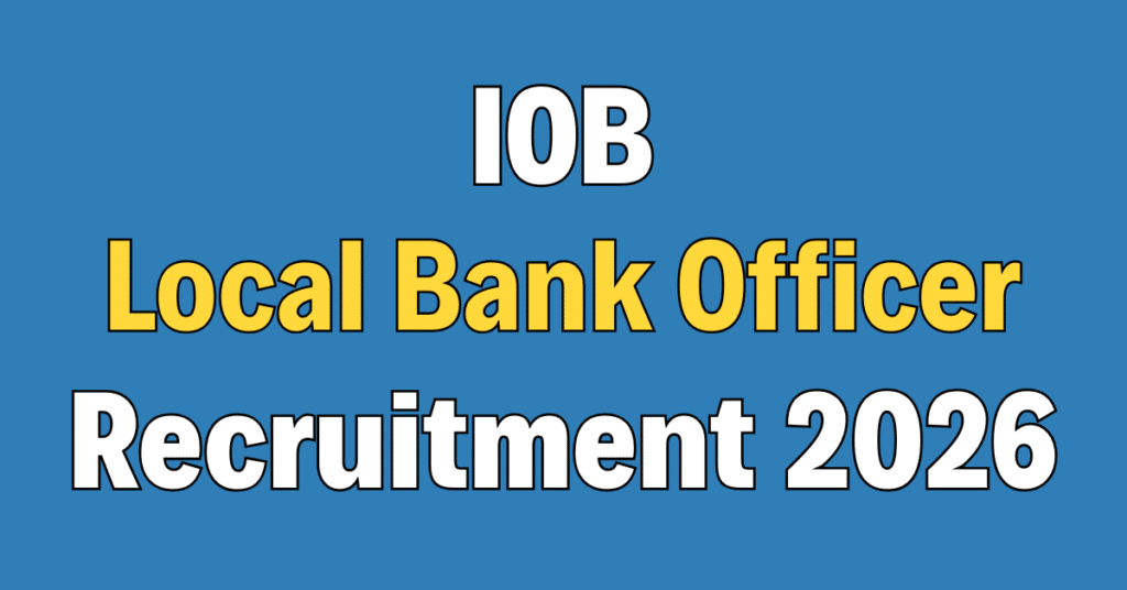 IOB Local Bank Officer (LBO) Recruitment 2026