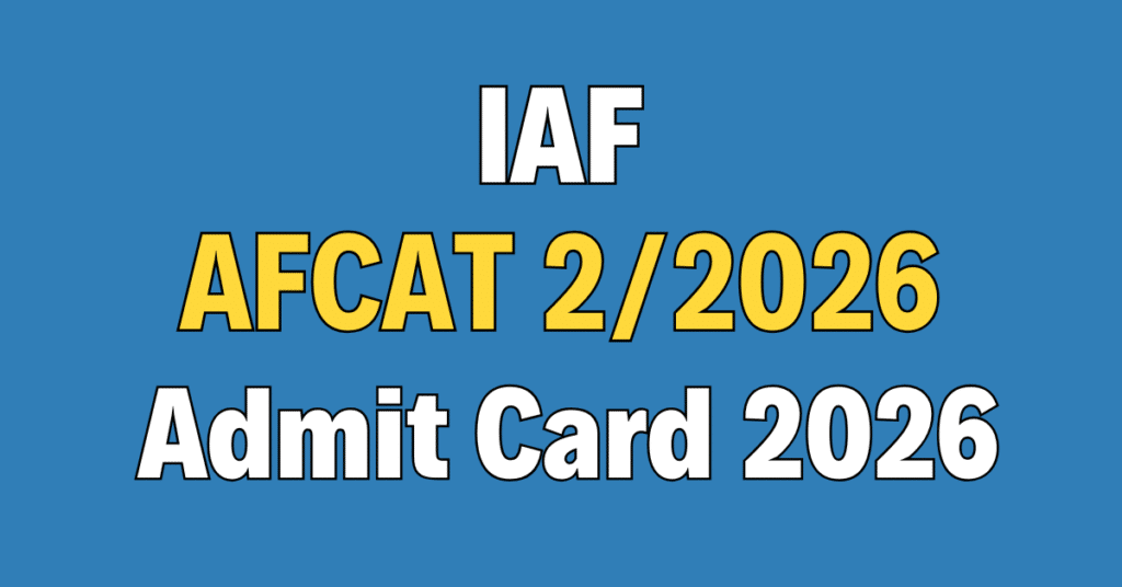 Indian Air Force AFCAT 2/2026 Admit Card