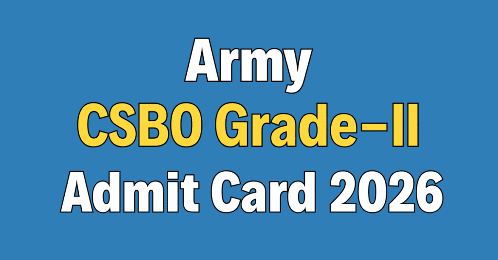 Indian Army CSBO Grade-II Admit Card 2026