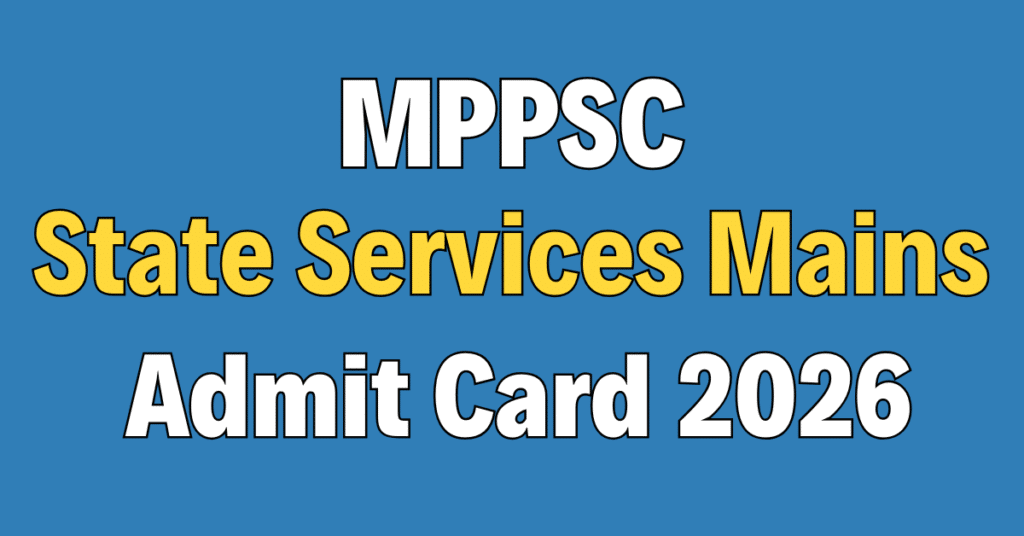 MPPSC State Services Mains Admit Card 2026