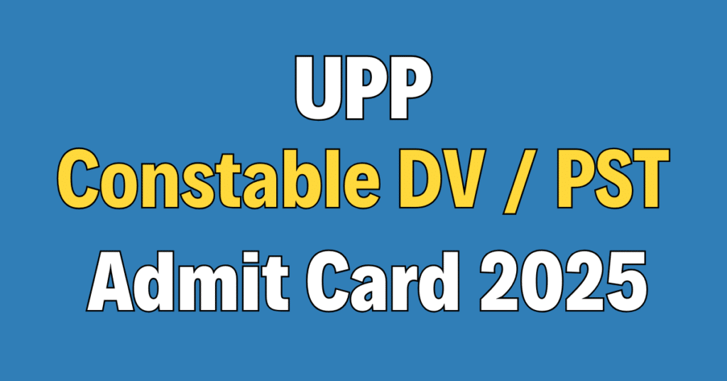 UP Police Constable DV / PST Admit Card 2025