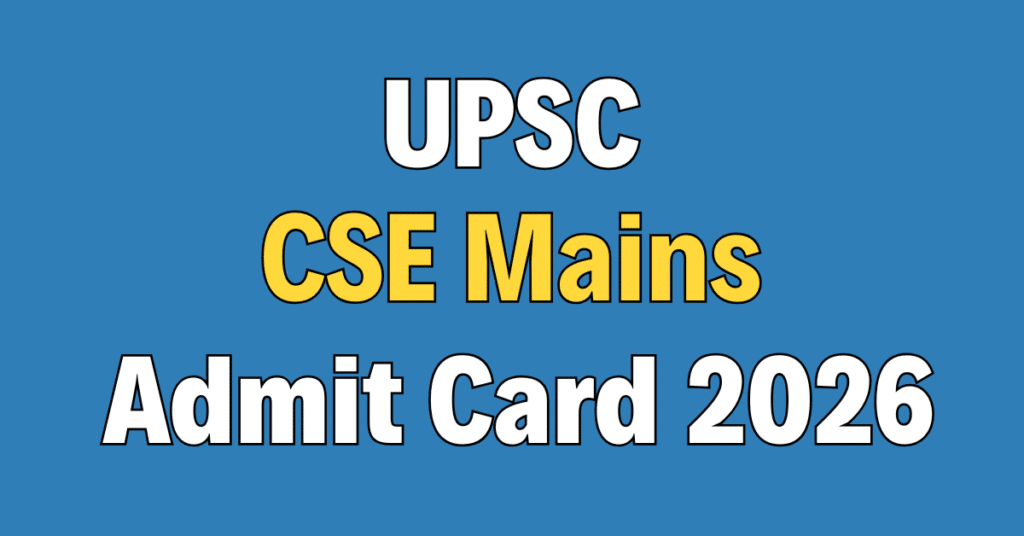 UPSC Civil Services Mains Admit Card 2026