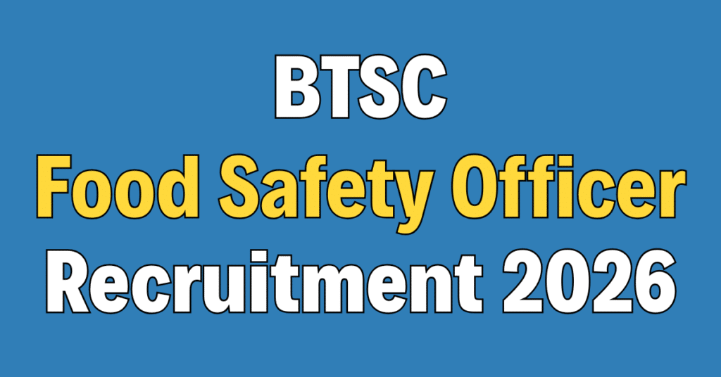 BTSC Food Safety Officer Recruitment 2026