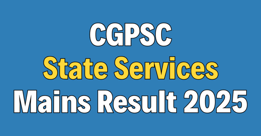 CGPSC State Services Mains Result 2025