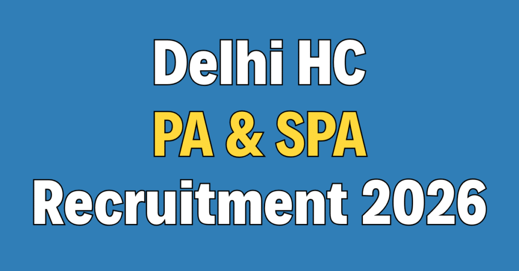 Delhi High Court PA / SPA Recruitment 2026