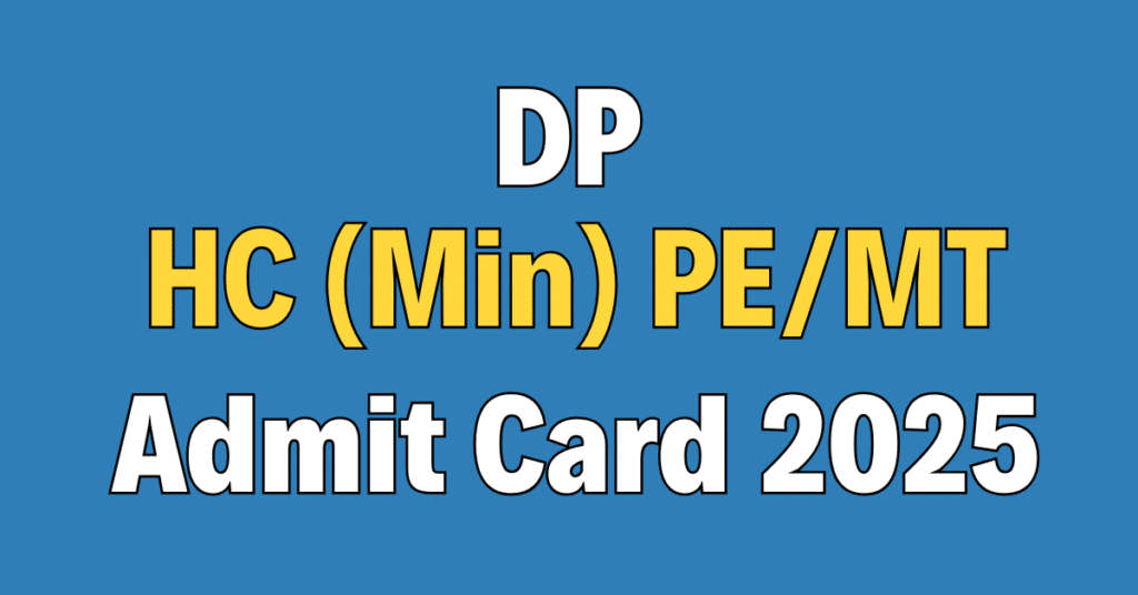 Delhi Police HC (Ministerial) PE / MT Admit Card 2025