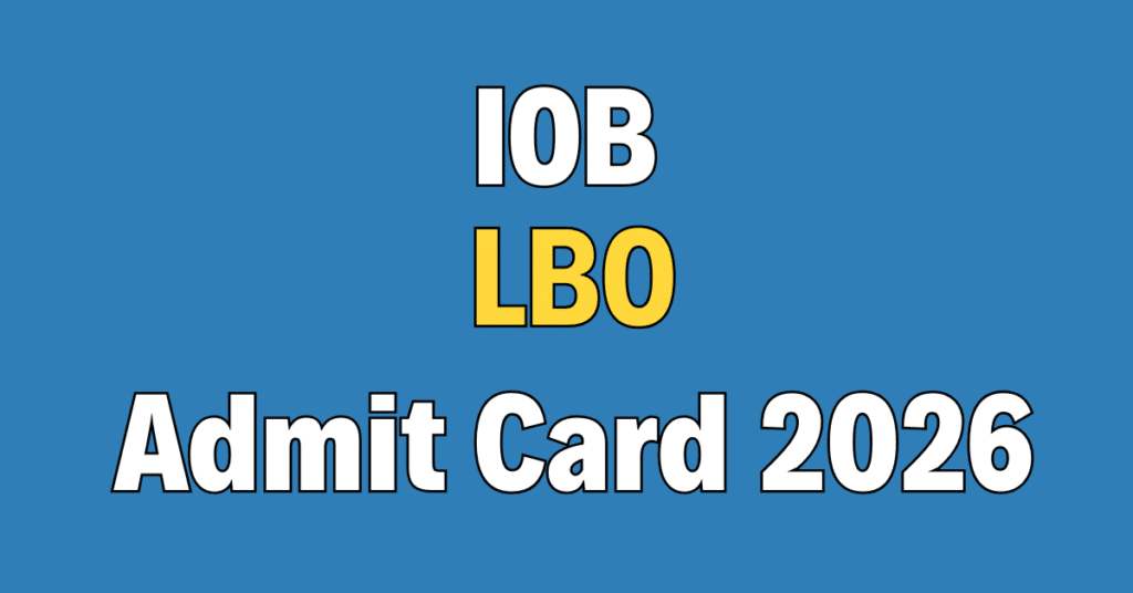 IOB Local Bank Officer (LBO) Admit Card 2026