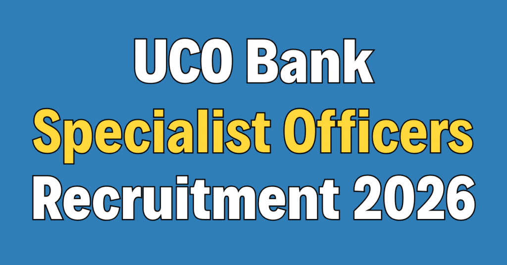 UCO Bank Specialist Officers Recruitment 2026