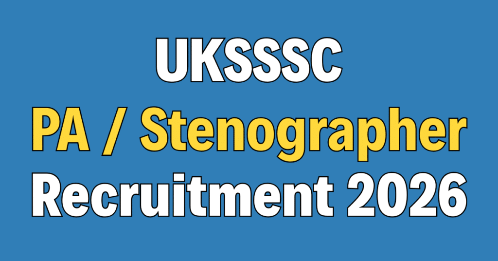 UKSSSC PA / Stenographer Recruitment 2026