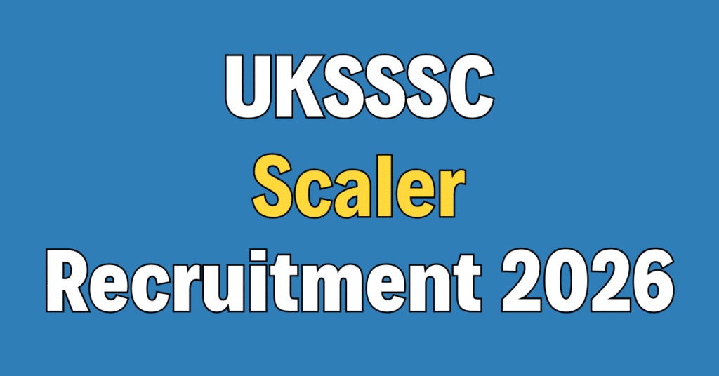 UKSSSC Scaler Recruitment 2026