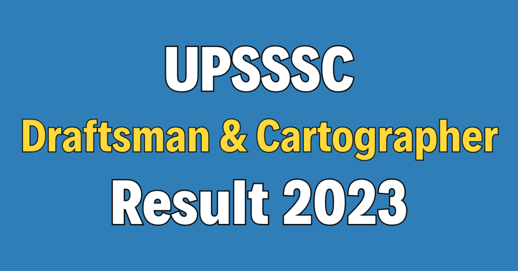 UPSSSC Draftsman & Cartographer Result 2023