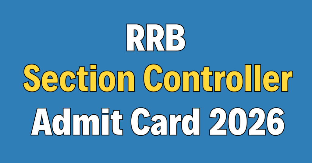 RRB Section Controller Admit Card 2026